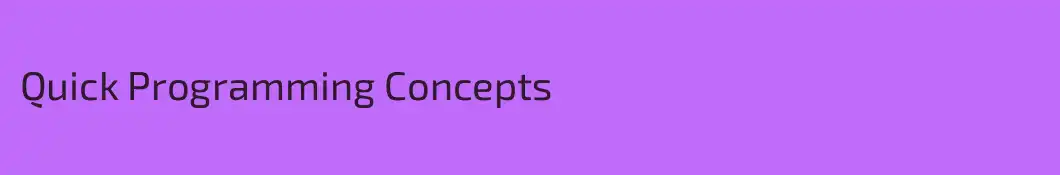 Quick Programming Concepts